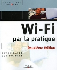 Davor Males et Guy Pujolle - Wi-Fi par la pratique.