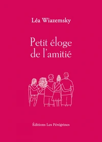 Petit éloge de l'amitié