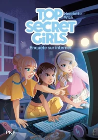 Top Secret Girls - Tome 03 : Dangers en ligne - Enquêtes, collège, amitié - Roman jeunesse dès 9 ans