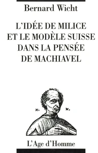 L'idée de milice et le modèle suisse dans la pensée de Machiavel