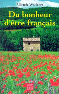 Du Bonheur D'Etre Francais. Incroyables Histoires D'Un Pays Inconnu