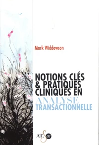 Notions clés & pratiques cliniques en analyse transactionnelle