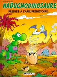 Nabuchodinosaure Tome 1 : Prelude A L'Apeuprehistoire...