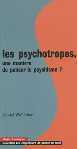 Les psychotropes, une manière de penser le psychisme ?