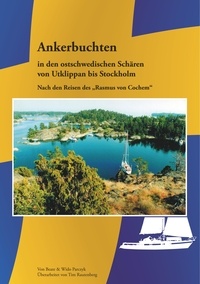 Wido Parczyk et Beate Parczyk - Ankerbuchten in den ostschwedischen Schären - von Utklippan bis Stockholm.