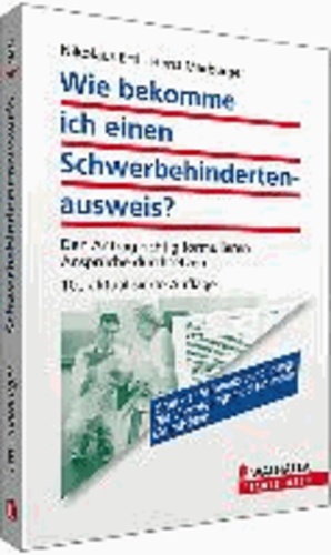 Wie bekomme ich einen Schwerbehindertenausweis? - Den Antrag richtig formulieren; Ansprüche durchsetzen; Walhalla Rechtshilfen.