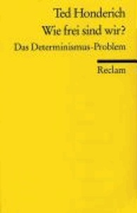 Wie frei sind wir? - Das Determinismus-Problem.