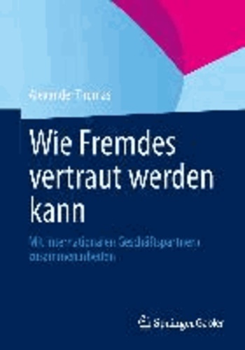 Wie Fremdes vertraut werden kann - Mit internationalen Geschäftspartnern zusammenarbeiten.