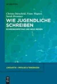 Wie Jugendliche schreiben - Schreibkompetenz und neue Medien.