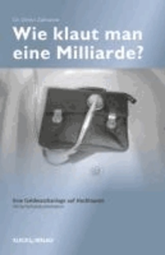 Wie klaut man eine Milliarde? - Eine Geldwaschanlage auf Hochtouren.