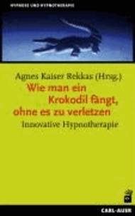 Wie man ein Krokodil fängt, ohne es zu verletzen - Innovative Hypnotherapie.