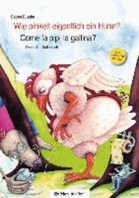 Wie pinkelt eigentlich ein Huhn? Kinderbuch Deutsch-Italienisch - Come fa pipì la gallina?.