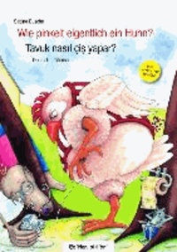 Wie pinkelt eigentlich ein Huhn? Kinderbuch Deutsch-Türkisch - Tavuk nasl çi yapar?.