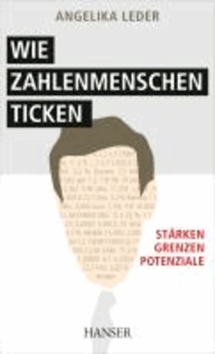 Wie Zahlenmenschen ticken - Stärken - Grenzen - Potenziale.