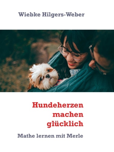 Hundeherzen machen glücklich. Mathe lernen mit Merle