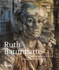 Wiebke Steinmetz - Ruth Baumgarte - Catalogue Raisonné Vol. 1-3.