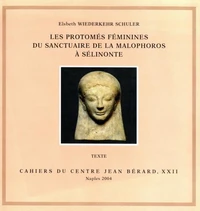 Les Protomés féminines du sanctuaire de la Malophoros à Sélinonte