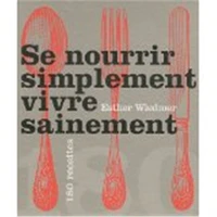 Se nourrir simplement, vivre sainement