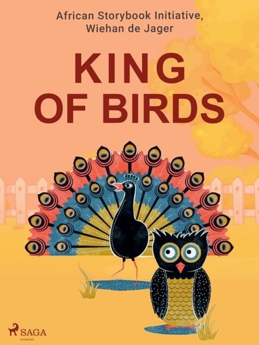 Wiehan de Jager et African Storybook Initiative - King of Birds.