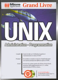 Unix. Administration - Programmation, Edition Avec Cd-Rom