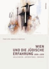 Wien und die jüdische Erfahrung 1900-1938 - Akkulturation - Antisemitismus - Zionismus.