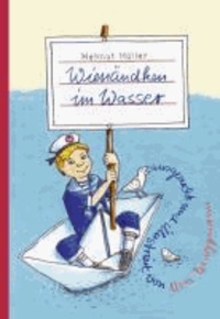 Wienändken im Wasser - Drei Geschichten aus dem bewegten Leben des jungen Wienand Linden, ausgewählt und illustriert von Vera Brüggemann.