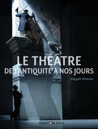 Le théâtre de l'Antiquité à nos jours