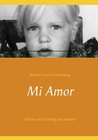 Wienke Ursula Schulenburg - Mi Amor - Winter im Frühling des Lebens.