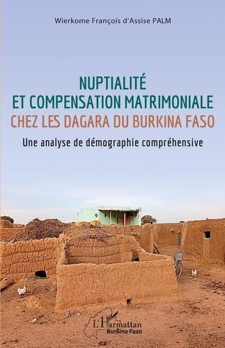 Nuptialité et compensation matrimoniale chez les Dagara du Burkina Faso. Une analyse de démographie compréhensive