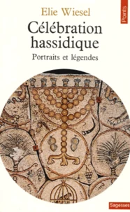 Celebration Hassidique. Portraits Et Legendes
