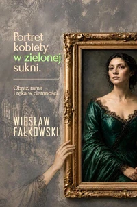 Portret kobiety w zielonej sukni. Obraz, rama i ręka w ciemności