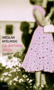 Wieslaw Mysliwski - La dernière partie.
