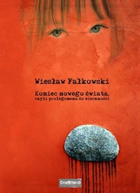 Koniec nowego świata, czyli prolegomena do wieczności