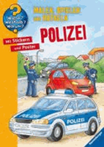 Wieso? Weshalb? Warum? Malen, spielen und rätseln: Polizei - Malen - Stickern - Erstes Lernen.