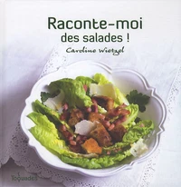 Raconte-moi des salades !