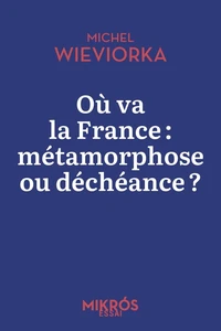 Où va la France : métamorphose ou déchéance ?