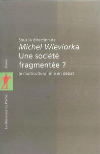 UNE SOCIETE FRAGMENTEE ? Le multiculturalisme en débat