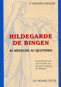 Hildegarde de Bingen. Sa médecine au quotidien, Automédication pour toute la famille avec des recettes originales de Hildegarde.pdf