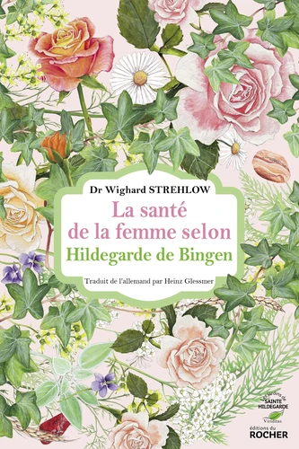 Couverture de La santé de la femme selon Hildegarde de Bingen