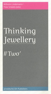 Wihelm Lindemann et Theo Smeets - Thinking Jewellery - Volume 2.