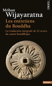 Les Entretiens Du Bouddha. La Traduction Integrale De 21 Textes Du Canon Bouddhique