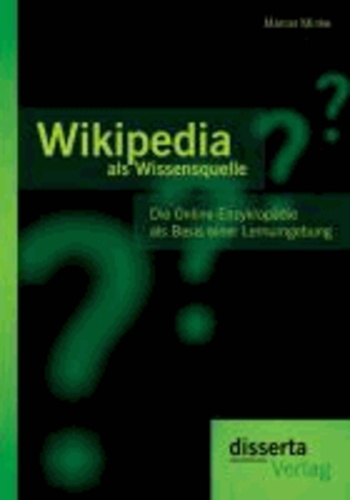 Wikipedia als Wissensquelle: Die Online-Enzyklopädie als Basis einer Lernumgebung.