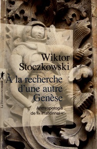 Wiktor Stoczkowski - A la recherche d'une autre Genèse - Anthropologie de l'"irrationnel".