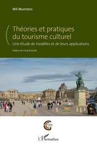Wil Munsters - Théories et pratiques du tourisme culturel - Une étude de modèles et de leurs applications.