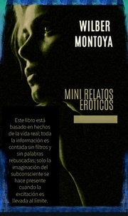  wilber Montoya - Mini relatos eróticos.