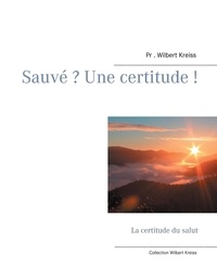 Wilbert Kreiss - Sauvé ? Une certitude ! - La certitude du salut.