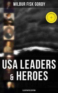 USA Leaders &amp; Heroes (Illustrated Edition)