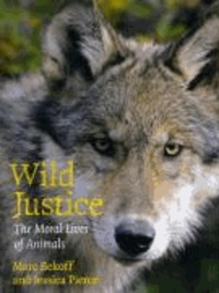 Wild Justice - The Moral Lives of Animals.