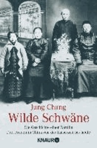 Wilde Schwäne - Die Geschichte einer Familie. Drei Frauen in China von der Kaiserzeit bis heute.