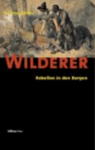Wilderer - Rebellen in den Bergen.